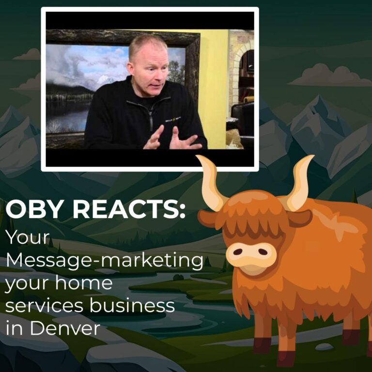 Oby Reacts Your Message-marketing your home services business in Denver